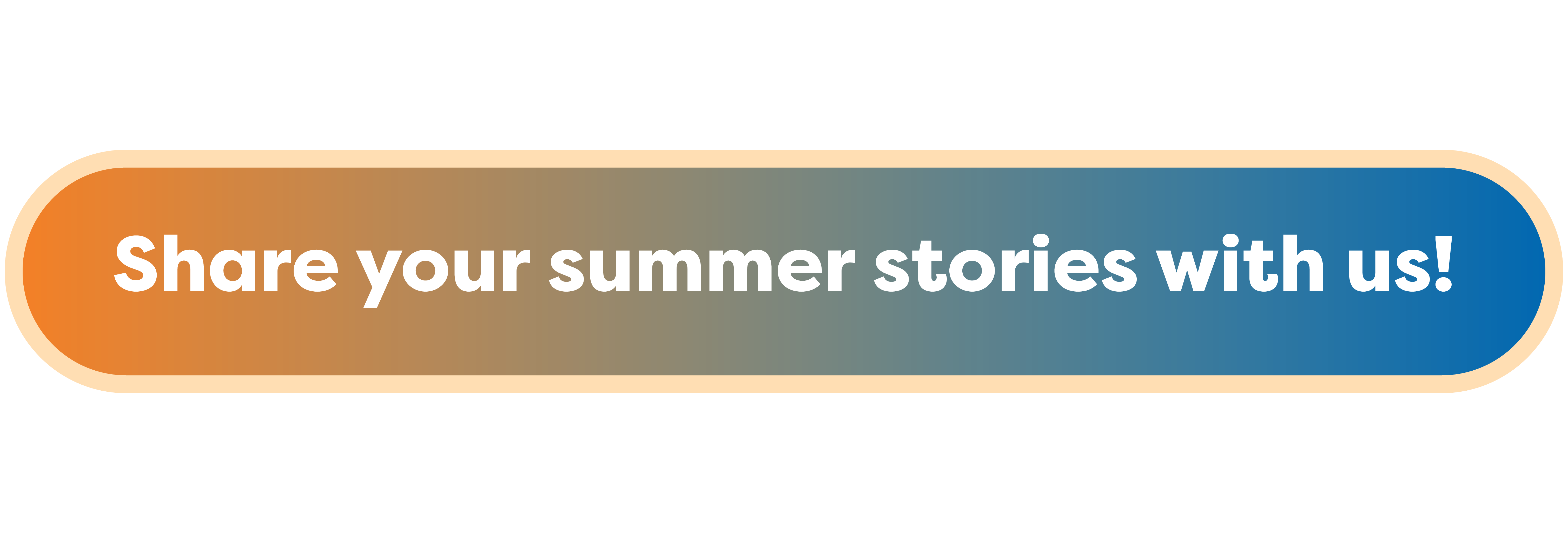 Share your summer stories with us!